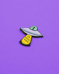 Soft Enamel I'm Outta Here Alien ufo Spaceship Pin badges on Platypus UK Streetwear